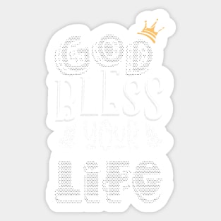 God Bless your life Sticker